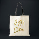 Ik doe Crew Faux Gold Folie Wedding Party Bag Tote Bag<br><div class="desc">I Do Crew Faux Gold Foil Wedding Party Bag is de perfecte bruidstas om mee te reizen naar een trouwbestemming.</div>
