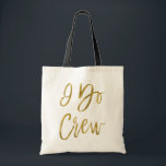 Ik doe Crew Faux Gold Folie Wedding Party Bag Tote Bag<br><div class="desc">I Do Crew Faux Gold Foil Wedding Party Bag is de perfecte bruidstas om mee te reizen naar een trouwbestemming.</div>