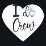 Ik doe Crew Trouw Bruids Bruiloft Hart Sticker<br><div class="desc">Ik doe Crew Trouw Bruids Bruiloft Bruidsmeisje Bijpassende Ring Grappig Cadeau Hart Sticker Klassieke Collectie.</div>