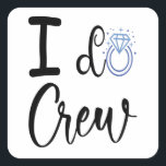 Ik doe Crew Trouw Bruidsbruiloft Vierkante Sticker<br><div class="desc">Ik doe Crew Trouw Bruidsbruiloft Bruidsmeisje Bijpassende Ring Grappig Cadeau Vierkant Sticker Klassieke Collectie.</div>