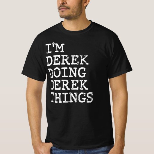 Ik doe Derek dingen. T-shirt (Voorkant)