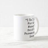 Ik doe dit voor het geld zei... koffiemok (Voorkant rechts)