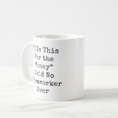 Ik doe dit voor het geld zei... koffiemok (Voorkant links)