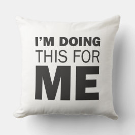 Ik doe dit voor mezelf - Motivatie positief citaat Kussen