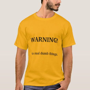 Ik doe echt domme dingen. t-shirt