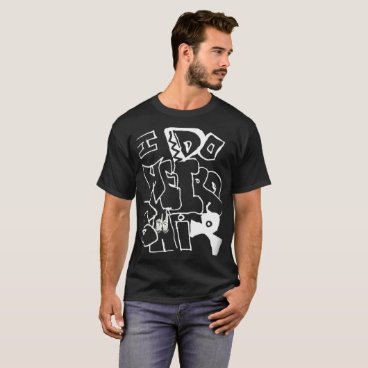 Ik doe een rare shiii t-shirt (Voorkant volledig)