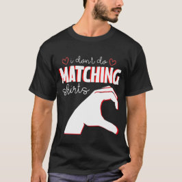 Ik doe geen bijpassend idee, maar ik Valentijnsdag T-shirt