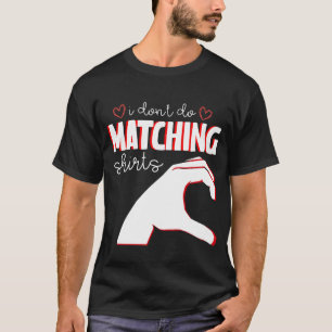 Ik doe geen bijpassend idee, maar ik Valentijnsdag T-shirt