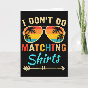 Ik doe geen bijpassende shirts Grappige bijpassend Kaart