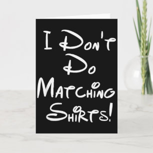 Ik doe geen bijpassende shirts Grappige koppels Kaart