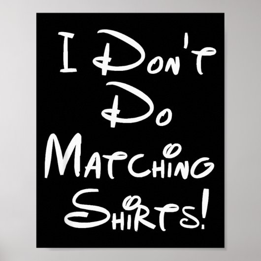 Ik doe geen bijpassende shirts Grappige koppels Poster (Voorkant)