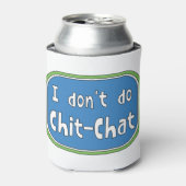 Ik doe geen Chit-Chat Blikjeskoeler (Blikje Voorkant)
