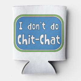 Ik doe geen Chit-Chat Blikjeskoeler