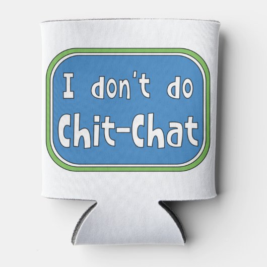 Ik doe geen Chit-Chat Blikjeskoeler (Voorkant)