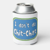 Ik doe geen Chit-Chat Blikjeskoeler (Blikje Achterkant)