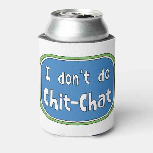 Ik doe geen Chit-Chat Blikjeskoeler (Blikje Achterkant)