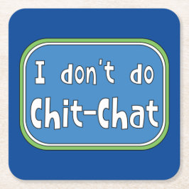 Ik doe geen Chit-Chat Kartonnen Onderzetters