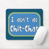 Ik doe geen Chit-Chat Muismat (Met muis)