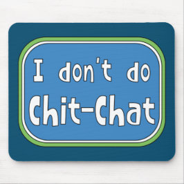 Ik doe geen Chit-Chat Muismat