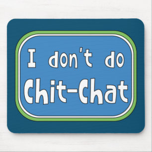 Ik doe geen Chit-Chat Muismat