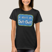 Ik doe geen Chit-Chat T-Shirt (Voorkant)