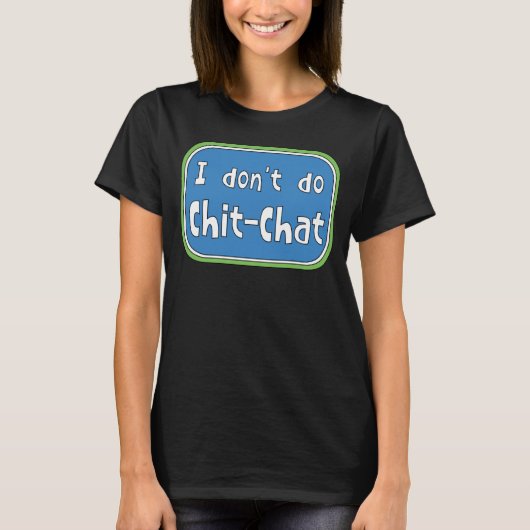 Ik doe geen Chit-Chat T-Shirt (Voorkant)