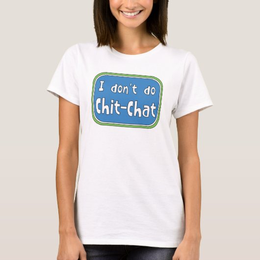 Ik doe geen Chit-Chat T-Shirt (Voorkant)