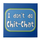 Ik doe geen Chit-Chat Tegeltje (Voorkant)