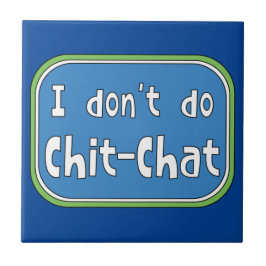 Ik doe geen Chit-Chat Tegeltje