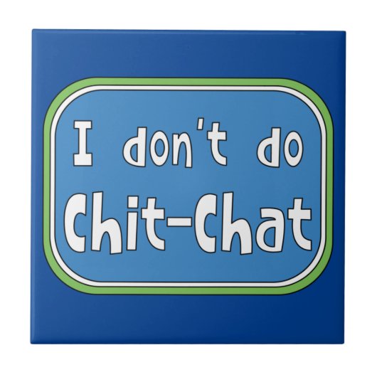 Ik doe geen Chit-Chat Tegeltje (Voorkant)