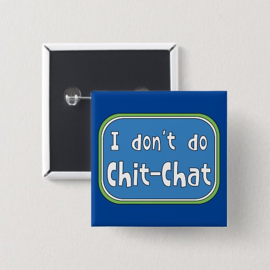 Ik doe geen Chit-Chat Vierkante Button 5,1 Cm (Voorkant /achterkant)