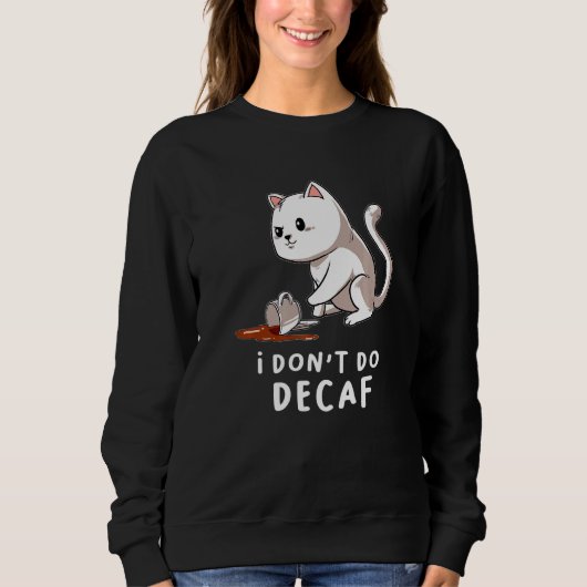 Ik doe geen decaf Kitten Coffee Cup Trui (Voorkant)