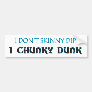 IK DOE GEEN DIP IN CHUNKY DUNK Bumpersticker
