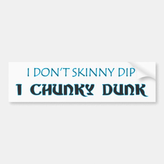 IK DOE GEEN DIP IN CHUNKY DUNK Bumpersticker (Voorkant)