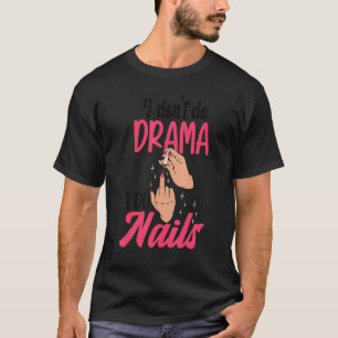 Ik doe geen drama, ik doe nagels Nagelstylisten T-shirt