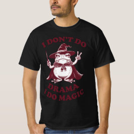Ik doe geen drama ik doe toverkikker t-shirt
