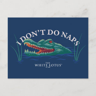 Ik doe geen dutjes alligator - de witte lotus briefkaart