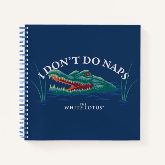 Ik doe geen dutjes alligator - de witte lotus notitieboek (Voorkant)