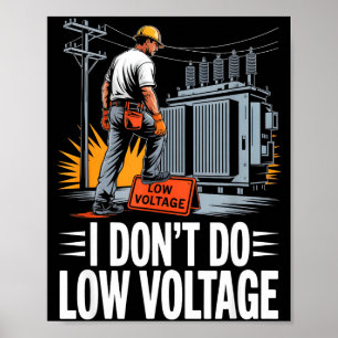 Ik doe geen laagspanning hoogspanningslijnmontage poster