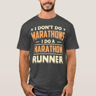 Ik doe geen marathons ik doe een marathon loper t-shirt