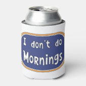 Ik doe geen ochtenden. blikjeskoeler (Blikje Voorkant)