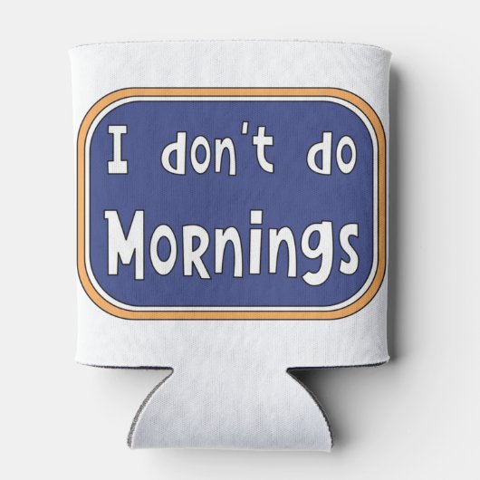 Ik doe geen ochtenden. blikjeskoeler (Achterkant)