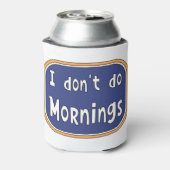 Ik doe geen ochtenden. blikjeskoeler (Blikje Achterkant)
