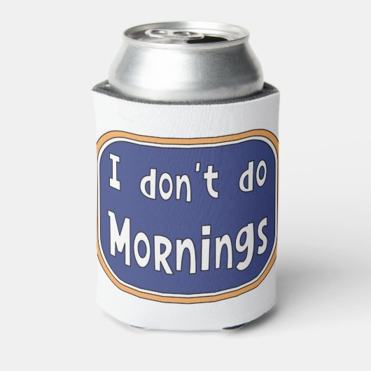 Ik doe geen ochtenden. blikjeskoeler (Blikje Achterkant)