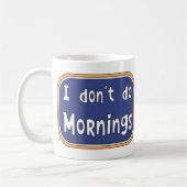 Ik doe geen ochtenden. koffiemok (Links)