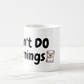 Ik doe geen ochtenden. Schattigee hond.. Hond moe Koffiemok (Center)