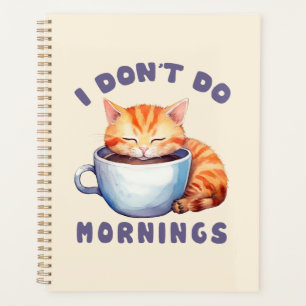 Ik doe geen ochtenden - Schattigee Oranje kat met  Planner