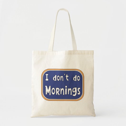 Ik doe geen ochtenden. tote bag (Voorkant)
