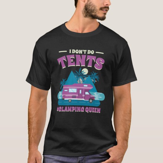 Ik doe geen tenten glamping koningin glamping 1 t-shirt (Voorkant)