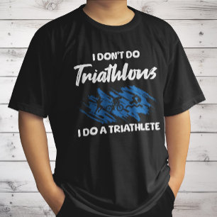Ik doe geen triathlons, ik doe een grappige triatl t-shirt